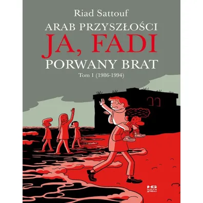 Arab Przysz�o�ci. Ja, Fadi. Porwany brat Tom 1 (1986-1994) - Riad Sattouf