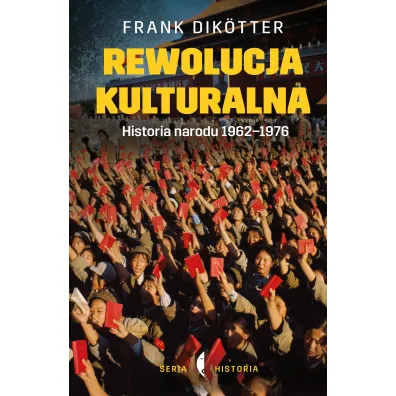 Rewolucja kulturalna. Historia narodu 1962-1976 - Frank  Diktter