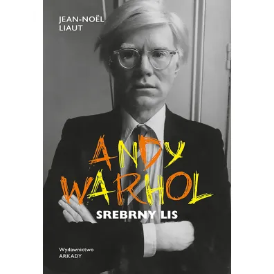 Andy Warhol. Srebrny lis - Jean Noel Liaut