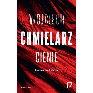 Cienie. Komisarz Jakub Mortka. Tom 5 - Wojciech Chmielarz