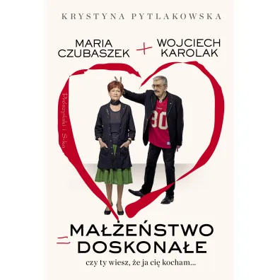Ma��e�stwo doskona�e. Czy ty wiesz, �e ja ci� kocham... - Krystyna Pytlakowska, Wojciech Karolak