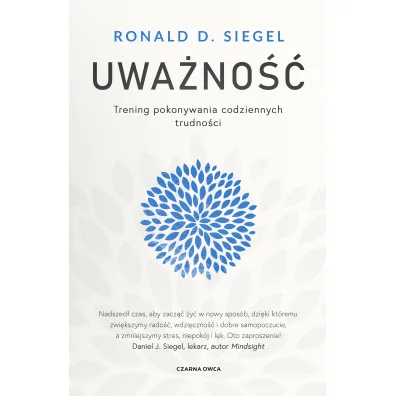 Uwa�no��. Trening pokonywania codziennych trudno�ci - Ronald D. Siegel