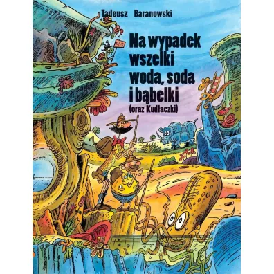 Na wypadek wszelki woda, soda i b�belki - Tadeusz Baranowski