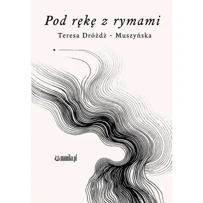 Pod r�k� z rymami - Teresa  Dr�d�-Muszy�ska
