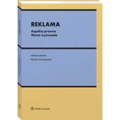 Reklama. Aspekty prawne. Nowe wyzwania