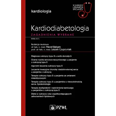 Kardiodiabetologia. Zagadnienia wybrane. Kardiologia. W gabinecie lekarza specjalisty - Leszek Czupryniak, Pawe� Balsam