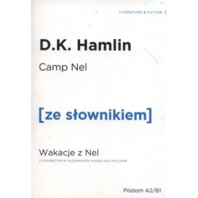 Camp Nel. Wakacje z Nel z podr�cznym s�ownikiem angielsko-polskim. Poziom A2/B1 - D. K. Hamlin