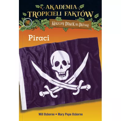 Piraci. Akademia tropicieli faktw. Magiczny domek na drzewie - Mary Pope Osborne, Will Osborne
