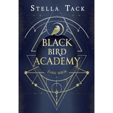 Pakiet Black Bird Academy Tomy 1-3: Zabij mrok, B�j si� �wiat�a, Pokochaj �mier�