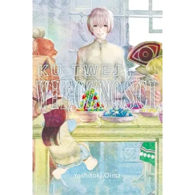 Ku twej wieczno�ci. Tom 3 - Yoshitoki Oima