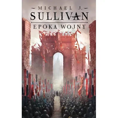 Epoka wojny. Legendy Pierwszego Imperium. Tom 3 - Michael J. Sullivan
