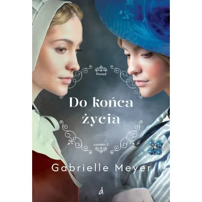 Ponad czasem T.3 Do koca ycia - Gabrielle Meyer