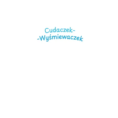 Cudaczek-Wy�miewaczek. Du�e Litery