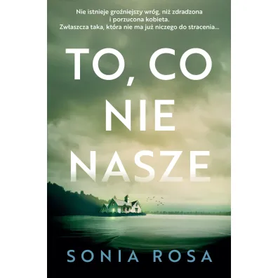 To, co nie nasze - Sonia Rosa
