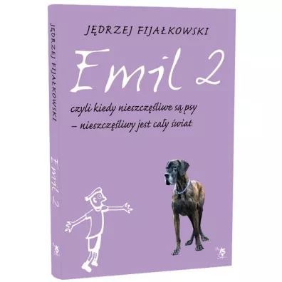 Emil 2, czyli kiedy nieszczliwe s psy – nieszczliwy jest cay wiat - Jdrzej Fijakowski