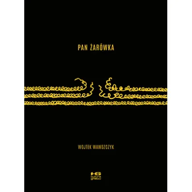 Pan �ar�wka. Wojtek Wawszczyk KULTURA GNIEWU - Wojtek Wawszczyk