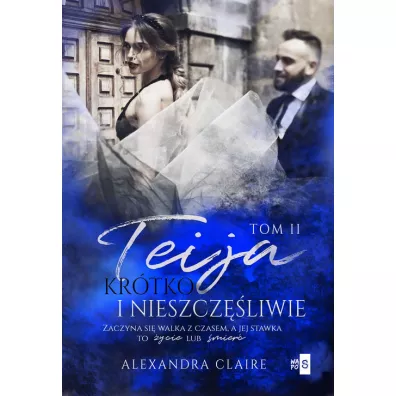 Teija T.2 Kr�tko i nieszcz�liwie - Alexandra Claire