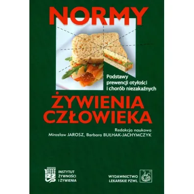 Normy �ywienia cz�owieka. Podstawy prewencji oty�o�ci i chor�b niezaka�nych - Barbara Bu�hak-Jachymczyk, Miros�aw Jarosz