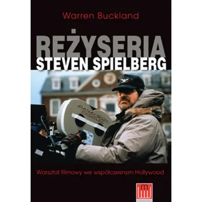 Re�yseria Steven Spielberg. Warsztat filmowy we wsp�czesnym Hollywood - Warren Buckland