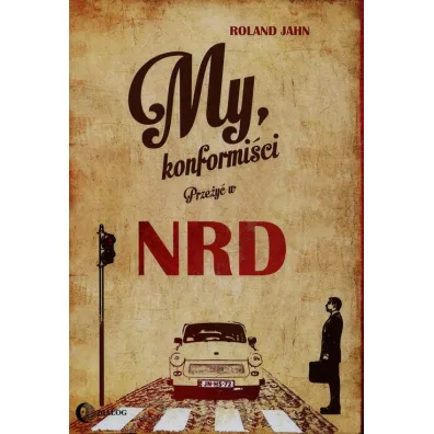 My konformi�ci. Prze�y� w NRD - Roland Jahn