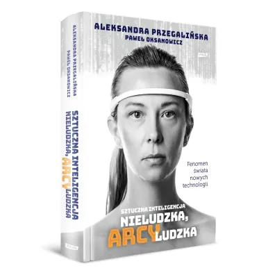 Sztuczna inteligencja. Nieludzka, arcyludzka