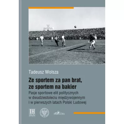 Ze sportem za pan brat, ze sportem na bakier - Tadeusz Wolsza