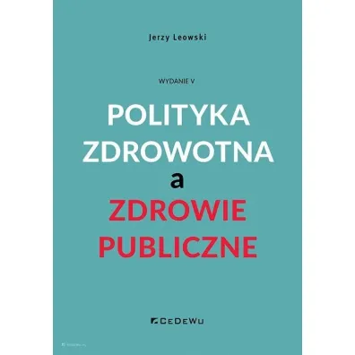 Polityka zdrowotna a zdrowie publiczne w.5 - Jerzy Leowski