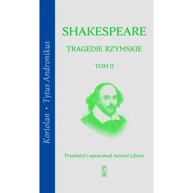 Koriolan, Tytus Andronikus. Tragedie rzymskie. Tom 2 - William Shakespeare