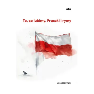 To, co lubimy. Fraszki i rymy - Andrzej Pytlak