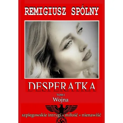 Desperatka. Wojna - Remigiusz Sp�lny