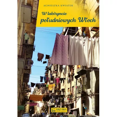 W labiryncie po�udniowych W�och - Agnieszka  Kwiatek