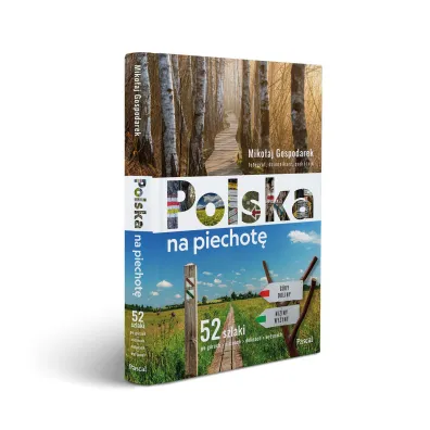 Polska na piechot�. 52 szlaki po g�rach, nizinach, dolinach, wy�ynach