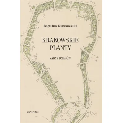 Krakowskie Planty &ndash; zarys dziej�w - Bogus�aw Krasnowolski