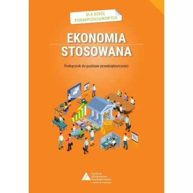 Ekonomia stosowana. Podr�cznik do podstaw przedsi�biorczo�ci dla szk� ponadpodstawowych - Jaros�aw Neneman, Pawe� Mi�kiewicz, Edyta  Kowalczyk-Boro�, Ewelina  Milan-Gee, Magdalena  Gera-Pikulska