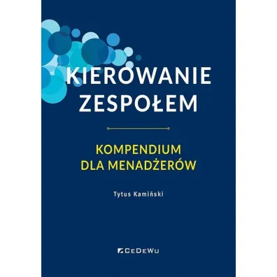 Kierowanie zespo�em. Kompendium dla menad�er�w - Tytus  Kami�ski