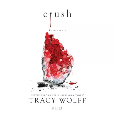 Crush. Zniszczenie - Tracy Wolff