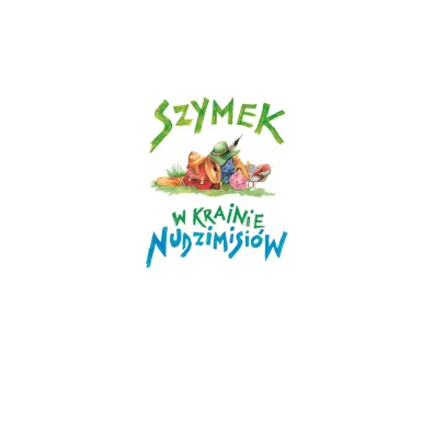 Szymek w krainie nudzimisi�w