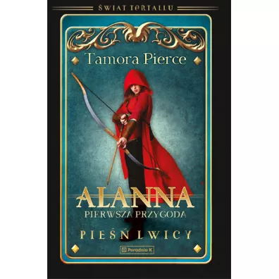 Alanna. Pierwsza przygoda. �wiat Tortallu. Pie�� lwicy. Tom 1 - Tamora Pierce