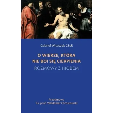 O wierze, kt�ra nie boi si� cierpienia - Gabriel Witaszek