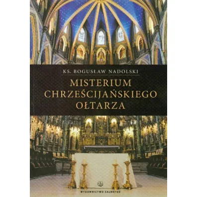 Misterium chrze�cija�skiego o�tarza - Bogus�aw Nadolski