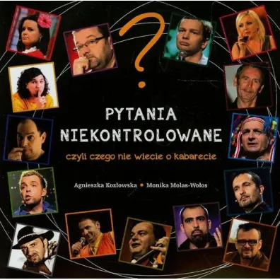 Pytania niekontrolowane, czyli czego nie wiecie o kabarecie