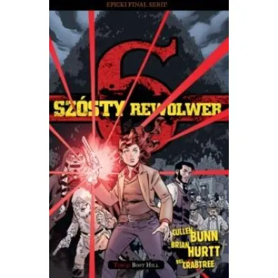 Boot Hill. Sz�sty rewolwer. Tom 9 - Cullen Bunn