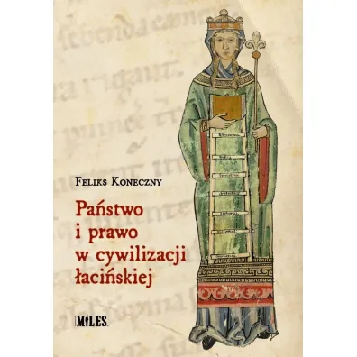 Pa�stwo i prawo w cywilizacji �aci�skiej - Feliks Koneczny