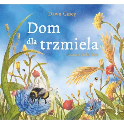 Dom dla trzmiela - Dawn Casey