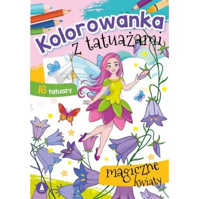 Malowanka A5 Kolorowanka z tatua�ami. Magiczne kwiaty SKRZAT 073805