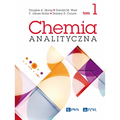 Chemia analityczna. Tom 1 - Douglas A. Skoog, Donald M. West, Stanley R. Crouch, James  Holler