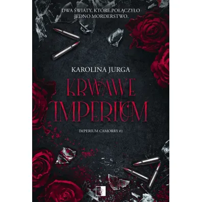 Krwawe imperium. Seria The Imperium Camorry. Tom 1 - Karolina Jurga