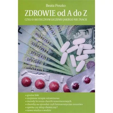 Zdrowie od A do Z. Czyli o skutecznym leczeniu jakiego nie znacie - Beata Peszko