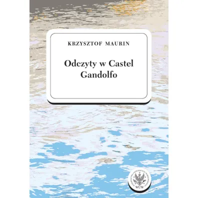 Odczyty w Castel Gandolfo. Tom 1 - Krzysztof Maurin