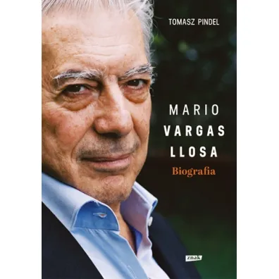 Mario Vargas Llosa. Biografia - Tomasz Pindel